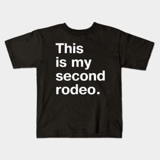 "This is my second rodeo." in plain white letters - cos you're not the noob, but barely Kids T-Shirt